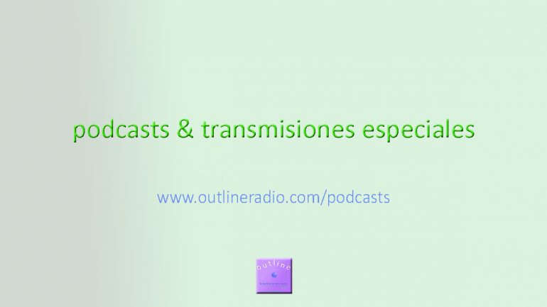 podcasts & transmisiones especiales de outline radio